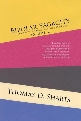Bipolar Sagacity (Integrity Versus Faithlessness) Volume 2