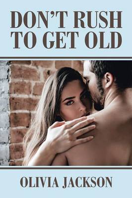 Don't Rush to Get Old