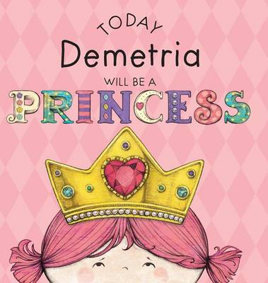 Today Demetria Will Be a Princess