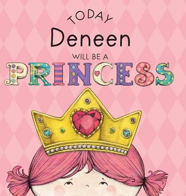 Today Deneen Will Be a Princess
