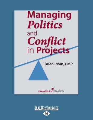 Managing Politics and Conflict in Projects