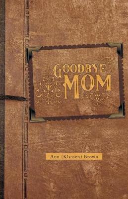 Goodbye Mom