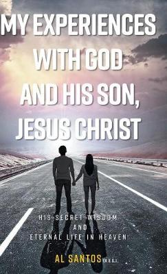 My Experiences with God and his Son, Jesus Christ