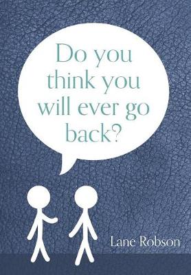 Do You Think You Will Ever Go Back?