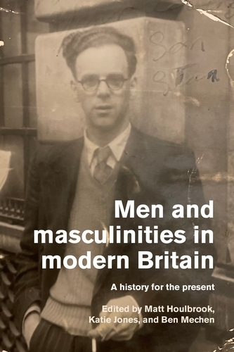 Men and masculinities in modern Britain