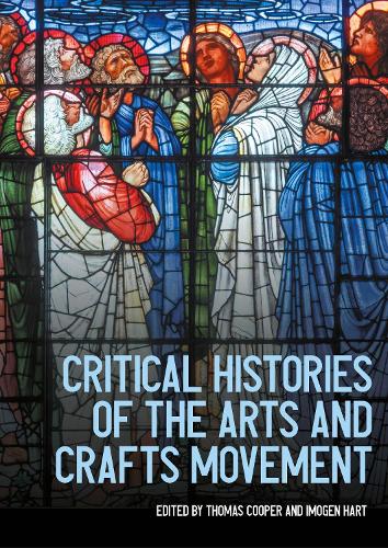 Critical histories of the Arts and Crafts movement