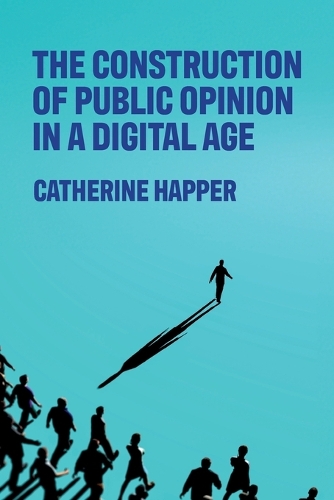 The construction of public opinion in a digital age