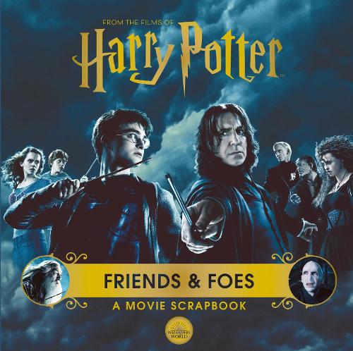 Harry Potter – Friends & Foes: A Movie Scrapbook by Warner Bros.