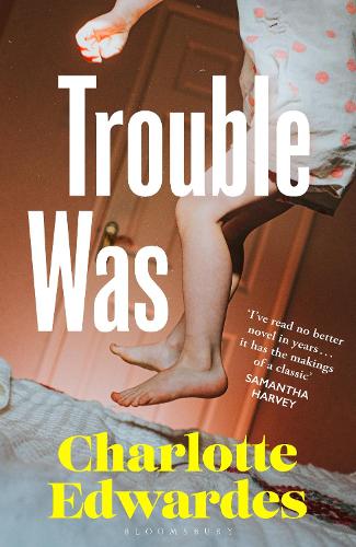 Trouble Was by Charlotte Edwardes