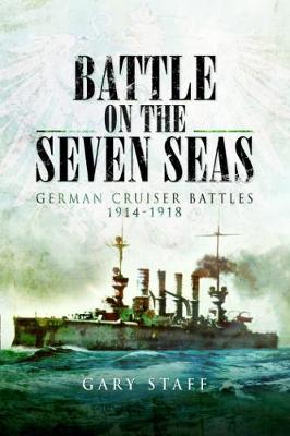 Battle on the Seven Seas: German Cruiser Battles 1914–1918