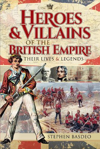 Heroes and Villains of the British Empire
