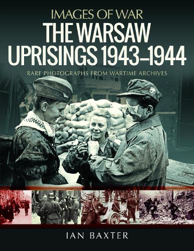 The Warsaw Uprisings, 1943-1944