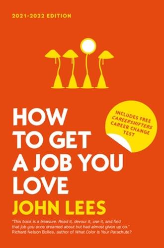 How To Get A Job You Love 2021-2022 Edition