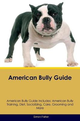 American Bully Guide American Bully Guide Includes