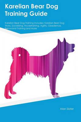 Karelian Bear Dog Training Guide Karelian Bear Dog Training Includes