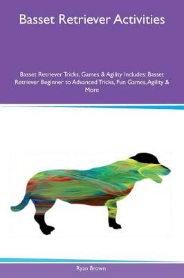 Basset Retriever Activities Basset Retriever Tricks, Games & Agility Includes