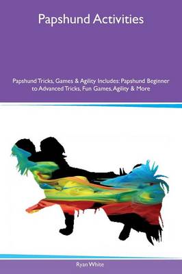 Papshund Activities Papshund Tricks, Games & Agility Includes