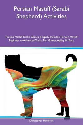 Persian Mastiff (Sarabi Shepherd) Activities Persian Mastiff Tricks, Games & Agility Includes