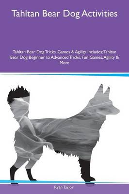 Tahltan Bear Dog Activities Tahltan Bear Dog Tricks, Games & Agility Includes