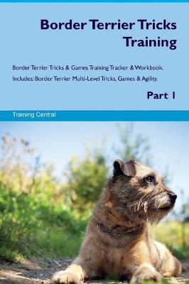 Border Terrier Tricks Training Border Terrier Tricks & Games Training Tracker & Workbook. Includes