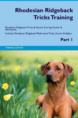 Rhodesian Ridgeback Tricks Training Rhodesian Ridgeback Tricks & Games Training Tracker & Workbook. Includes