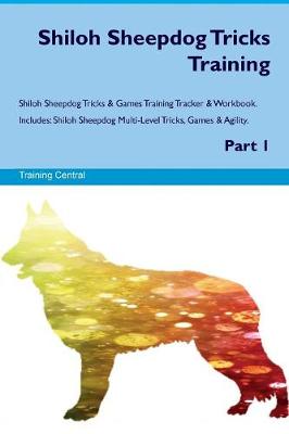 Shiloh Sheepdog Tricks Training Shiloh Sheepdog Tricks & Games Training Tracker & Workbook. Includes