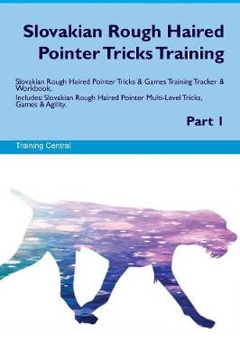 Slovakian Rough Haired Pointer Tricks Training Slovakian Rough Haired Pointer Tricks & Games Training Tracker & Workbook. Includes