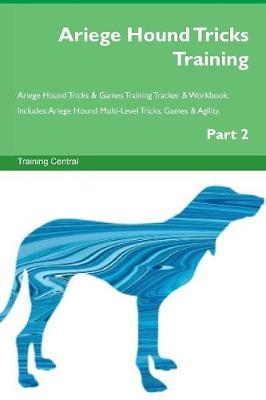 Ariege Hound Tricks Training Ariege Hound Tricks & Games Training Tracker & Workbook. Includes