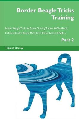 Border Beagle Tricks Training Border Beagle Tricks & Games Training Tracker & Workbook. Includes