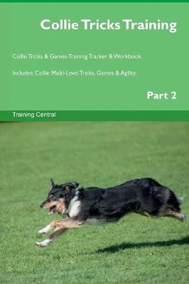 Collie Tricks Training Collie Tricks & Games Training Tracker & Workbook. Includes
