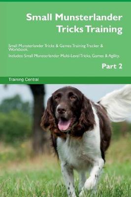 Small Munsterlander Tricks Training Small Munsterlander Tricks & Games Training Tracker & Workbook. Includes