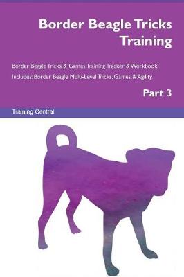 Border Beagle Tricks Training Border Beagle Tricks & Games Training Tracker & Workbook. Includes