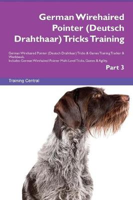German Wirehaired Pointer (Deutsch Drahthaar) Tricks Training German Wirehaired Pointer (Deutsch Drahthaar) Tricks & Games Training Tracker & Workbook. Includes