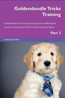 Goldendoodle Tricks Training Goldendoodle Tricks & Games Training Tracker & Workbook. Includes