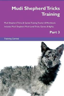 Mudi Shepherd Tricks Training Mudi Shepherd Tricks & Games Training Tracker & Workbook. Includes