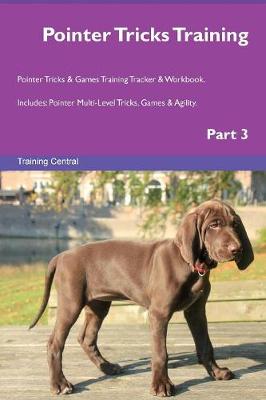 Pointer Tricks Training Pointer Tricks & Games Training Tracker & Workbook. Includes