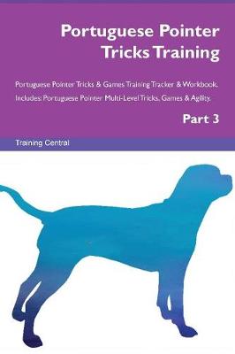 Portuguese Pointer Tricks Training Portuguese Pointer Tricks & Games Training Tracker & Workbook. Includes