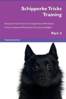 Schipperke Tricks Training Schipperke Tricks & Games Training Tracker & Workbook. Includes