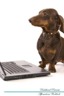 Dachshund Affirmations Workbook Dachshund Presents