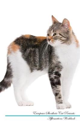 European Shorthair Cat Affirmations Workbook European Shorthair Cat Presents
