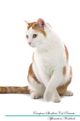 European Shorthair Cat Affirmations Workbook European Shorthair Cat Presents