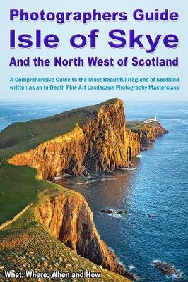 Photographers Guide, Isle of Skye and the North West of Scotland