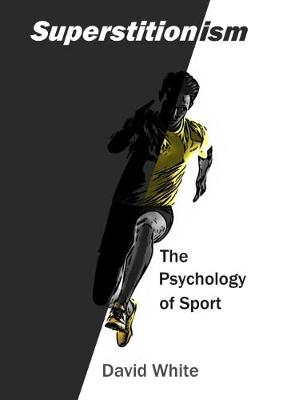 Superstitionism - The Psychology of Sport