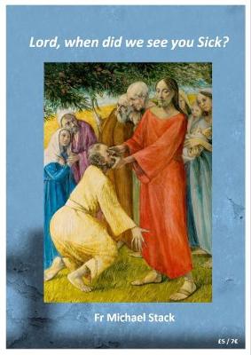 Lord., when did we see you Sick?