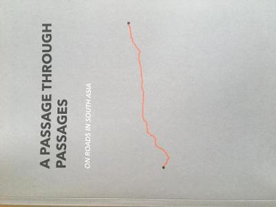 A Passage Through Passages: On Roads in South Asia