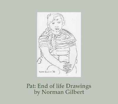 Pat: End of life Drawings by Norman Gilbert