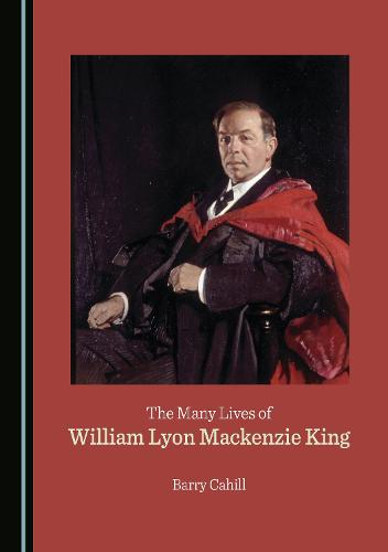 The Many Lives of William Lyon Mackenzie King