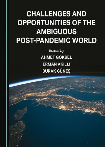 Challenges and Opportunities of the Ambiguous Post-Pandemic World