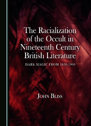 The Racialization of the Occult in Nineteenth Century British Literature