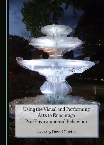 Using the Visual and Performing Arts to Encourage Pro-Environmental Behaviour